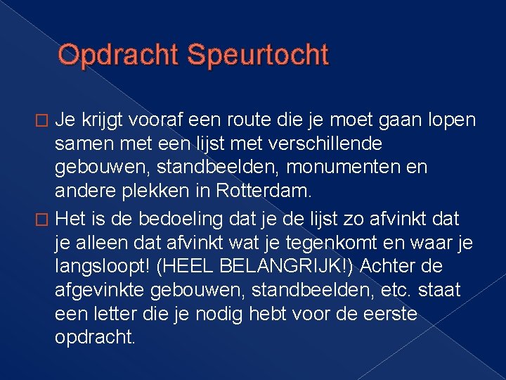 Opdracht Speurtocht Je krijgt vooraf een route die je moet gaan lopen samen met Opdracht Speurtocht Je krijgt vooraf een route die je moet gaan lopen samen met