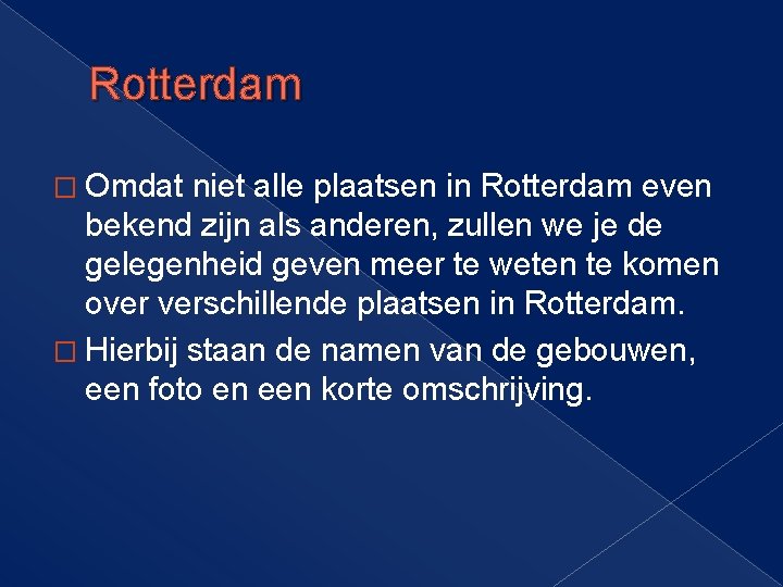 Rotterdam � Omdat niet alle plaatsen in Rotterdam even bekend zijn als anderen, zullen Rotterdam � Omdat niet alle plaatsen in Rotterdam even bekend zijn als anderen, zullen