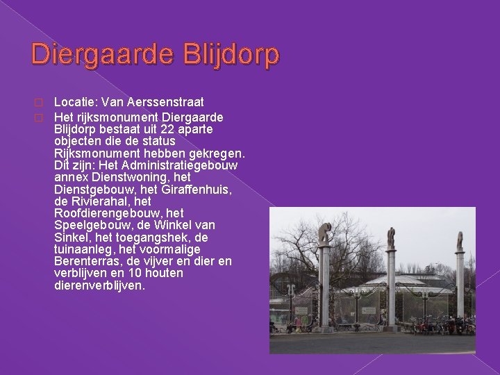 Diergaarde Blijdorp � � Locatie: Van Aerssenstraat Het rijksmonument Diergaarde Blijdorp bestaat uit 22 Diergaarde Blijdorp � � Locatie: Van Aerssenstraat Het rijksmonument Diergaarde Blijdorp bestaat uit 22