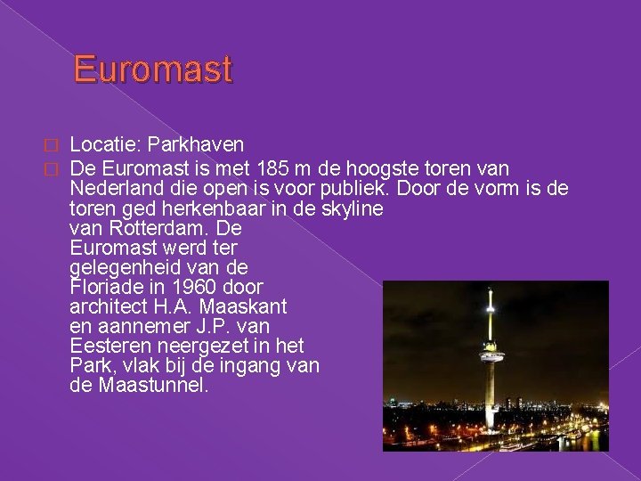Euromast � � Locatie: Parkhaven De Euromast is met 185 m de hoogste toren Euromast � � Locatie: Parkhaven De Euromast is met 185 m de hoogste toren
