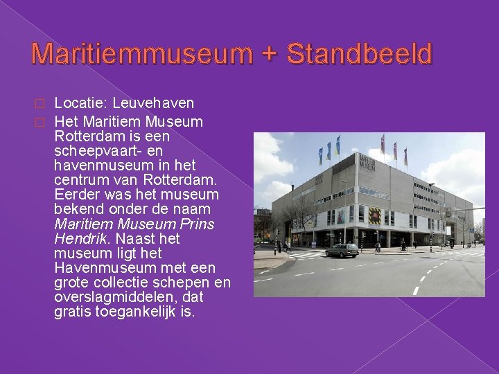 Maritiemmuseum + Standbeeld � � Locatie: Leuvehaven Het Maritiem Museum Rotterdam is een scheepvaart- Maritiemmuseum + Standbeeld � � Locatie: Leuvehaven Het Maritiem Museum Rotterdam is een scheepvaart-