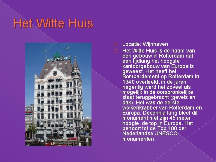 Het Witte Huis � � Locatie: Wijnhaven Het Witte Huis is de naam van Het Witte Huis � � Locatie: Wijnhaven Het Witte Huis is de naam van