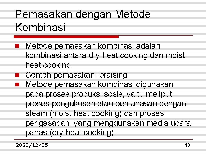 Pemasakan dengan Metode Kombinasi Metode pemasakan kombinasi adalah kombinasi antara dry-heat cooking dan moistheat Pemasakan dengan Metode Kombinasi Metode pemasakan kombinasi adalah kombinasi antara dry-heat cooking dan moistheat