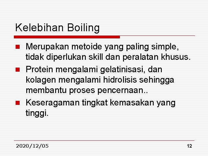 Kelebihan Boiling Merupakan metoide yang paling simple, tidak diperlukan skill dan peralatan khusus. n Kelebihan Boiling Merupakan metoide yang paling simple, tidak diperlukan skill dan peralatan khusus. n