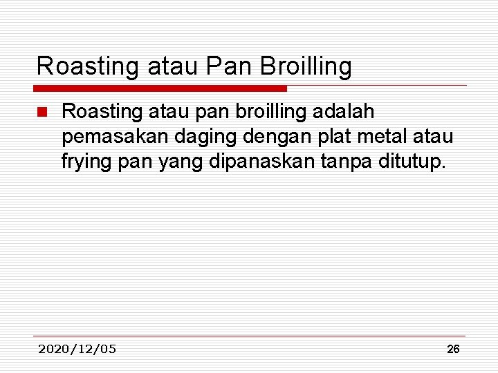 Roasting atau Pan Broilling n Roasting atau pan broilling adalah pemasakan daging dengan plat Roasting atau Pan Broilling n Roasting atau pan broilling adalah pemasakan daging dengan plat