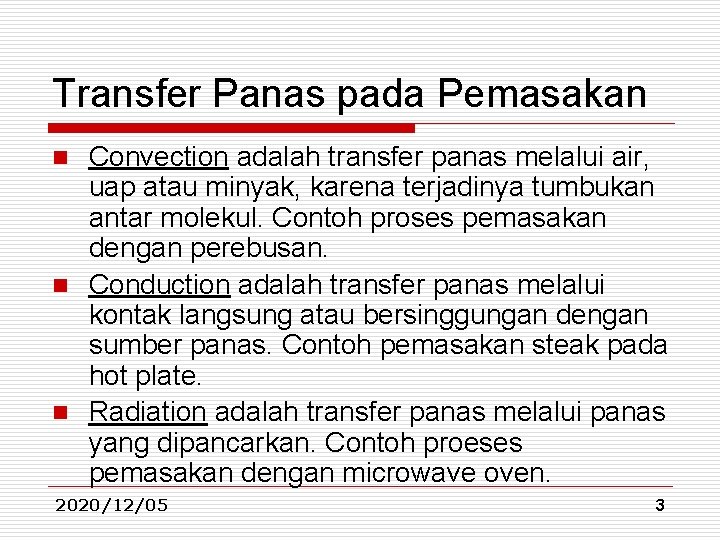 Transfer Panas pada Pemasakan Convection adalah transfer panas melalui air, uap atau minyak, karena Transfer Panas pada Pemasakan Convection adalah transfer panas melalui air, uap atau minyak, karena