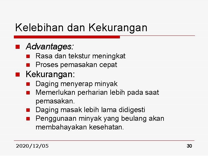 Kelebihan dan Kekurangan n Advantages: n n n Rasa dan tekstur meningkat Proses pemasakan Kelebihan dan Kekurangan n Advantages: n n n Rasa dan tekstur meningkat Proses pemasakan