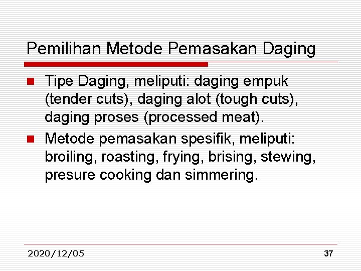 Pemilihan Metode Pemasakan Daging Tipe Daging, meliputi: daging empuk (tender cuts), daging alot (tough Pemilihan Metode Pemasakan Daging Tipe Daging, meliputi: daging empuk (tender cuts), daging alot (tough