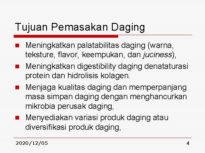 Tujuan Pemasakan Daging Meningkatkan palatabilitas daging (warna, teksture, flavor, keempukan, dan juciness), n Meningkatkan Tujuan Pemasakan Daging Meningkatkan palatabilitas daging (warna, teksture, flavor, keempukan, dan juciness), n Meningkatkan