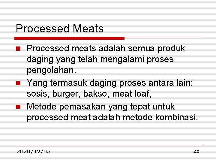 Processed Meats Processed meats adalah semua produk daging yang telah mengalami proses pengolahan. n Processed Meats Processed meats adalah semua produk daging yang telah mengalami proses pengolahan. n