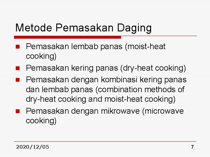 Metode Pemasakan Daging Pemasakan lembab panas (moist-heat cooking) n Pemasakan kering panas (dry-heat cooking) Metode Pemasakan Daging Pemasakan lembab panas (moist-heat cooking) n Pemasakan kering panas (dry-heat cooking)