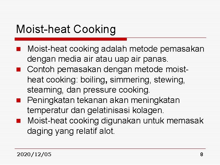 Moist-heat Cooking Moist-heat cooking adalah metode pemasakan dengan media air atau uap air panas. Moist-heat Cooking Moist-heat cooking adalah metode pemasakan dengan media air atau uap air panas.