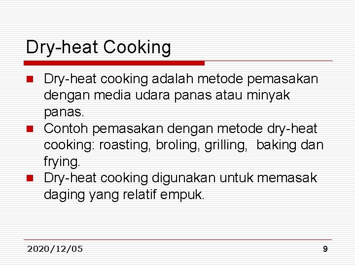 Dry-heat Cooking Dry-heat cooking adalah metode pemasakan dengan media udara panas atau minyak panas. Dry-heat Cooking Dry-heat cooking adalah metode pemasakan dengan media udara panas atau minyak panas.