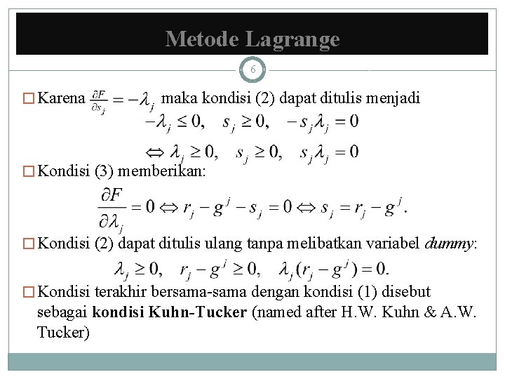 Metode Lagrange 6 � Karena maka kondisi (2) dapat ditulis menjadi � Kondisi (3)