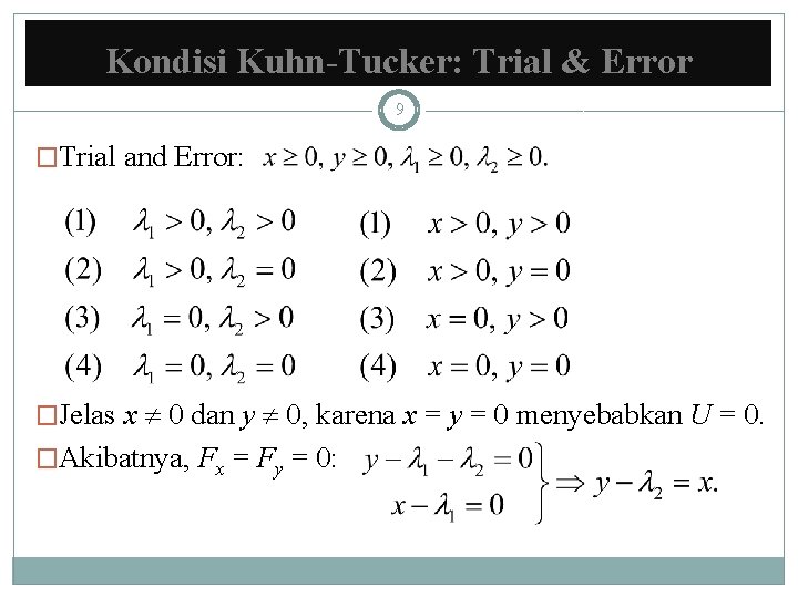 Kondisi Kuhn-Tucker: Trial & Error 9 �Trial and Error: �Jelas x 0 dan y Kondisi Kuhn-Tucker: Trial & Error 9 �Trial and Error: �Jelas x 0 dan y
