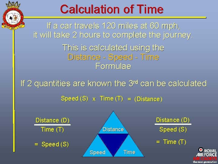 Calculation of Time If a car travels 120 miles at 60 mph, it will
