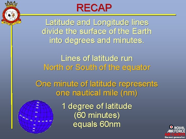 RECAP Latitude and Longitude lines divide the surface of the Earth into degrees and