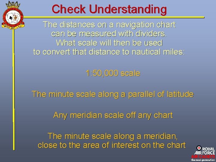Check Understanding The distances on a navigation chart can be measured with dividers. What