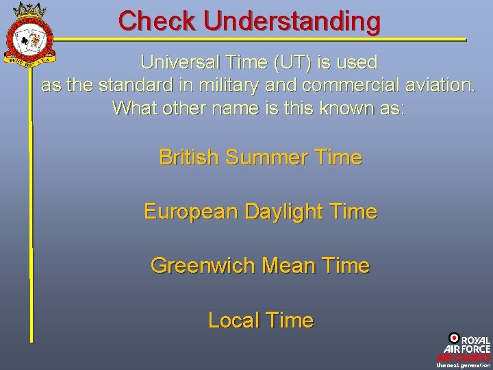 Check Understanding Universal Time (UT) is used as the standard in military and commercial