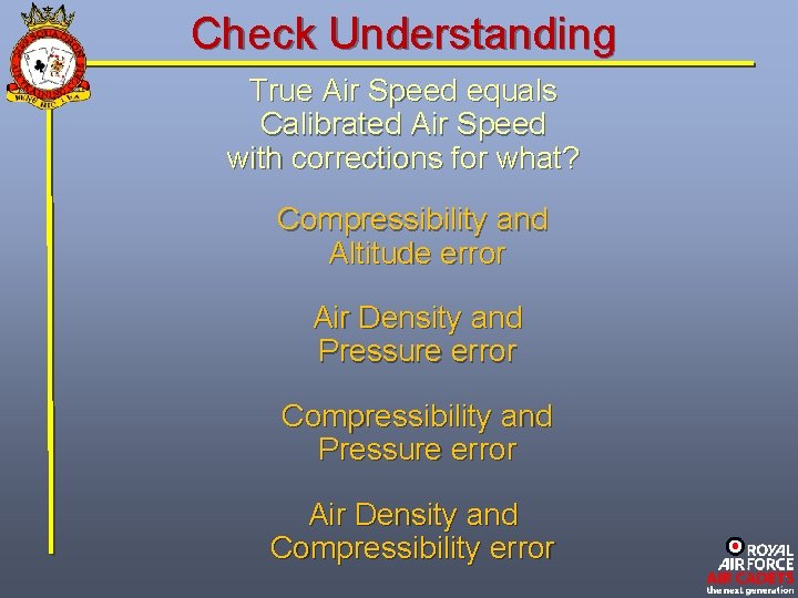 Check Understanding True Air Speed equals Calibrated Air Speed with corrections for what? Compressibility
