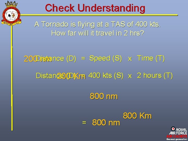 Check Understanding A Tornado is flying at a TAS of 400 kts. How far