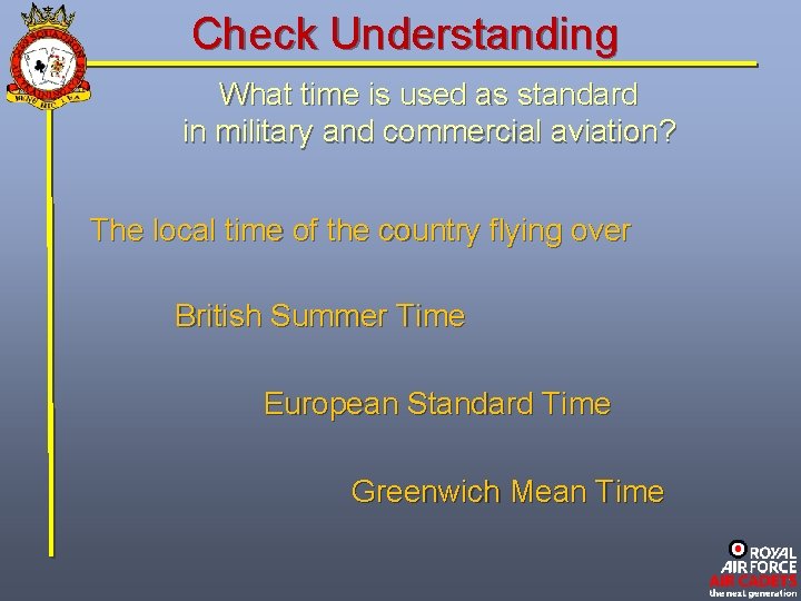 Check Understanding What time is used as standard in military and commercial aviation? The