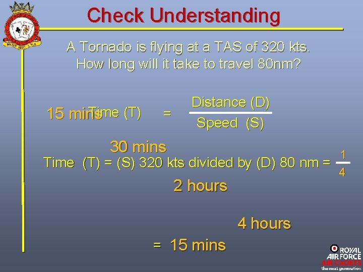 Check Understanding A Tornado is flying at a TAS of 320 kts. How long