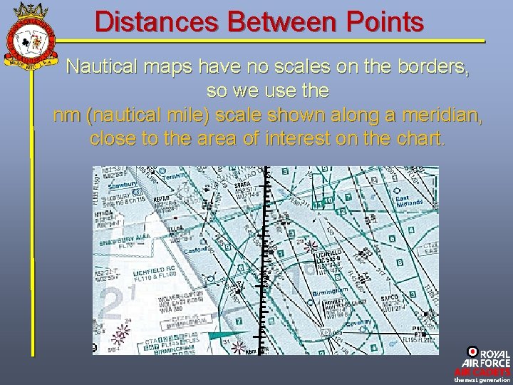 Distances Between Points Nautical maps have no scales on the borders, so we use