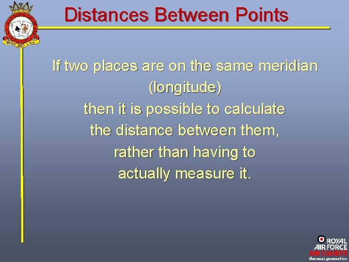 Distances Between Points If two places are on the same meridian (longitude) then it