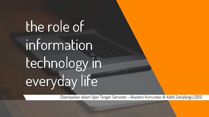 the role of information technology in everyday life Disampaikan dalam Ujian Tengah Semester –