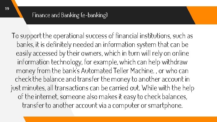 19 Finance and Banking (e-banking) To support the operational success of financial institutions, such