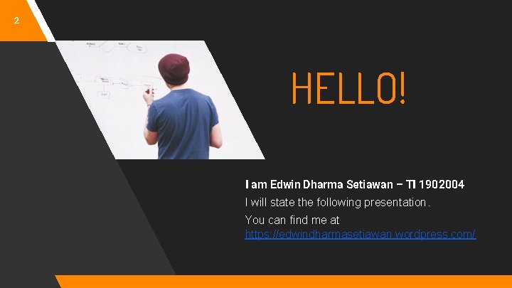 2 HELLO! I am Edwin Dharma Setiawan – TI 1902004 I will state the