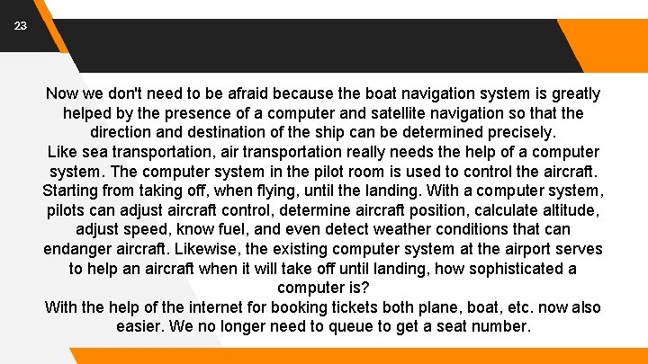 23 Now we don't need to be afraid because the boat navigation system is