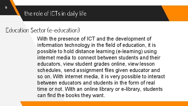 6 the role of ICTs in daily life Education Sector (e-education) With the presence