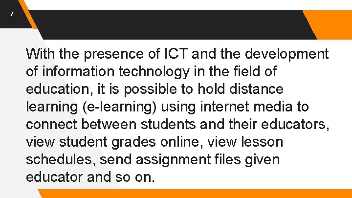 7 With the presence of ICT and the development of information technology in the