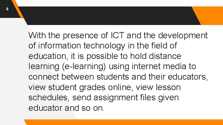 8 With the presence of ICT and the development of information technology in the