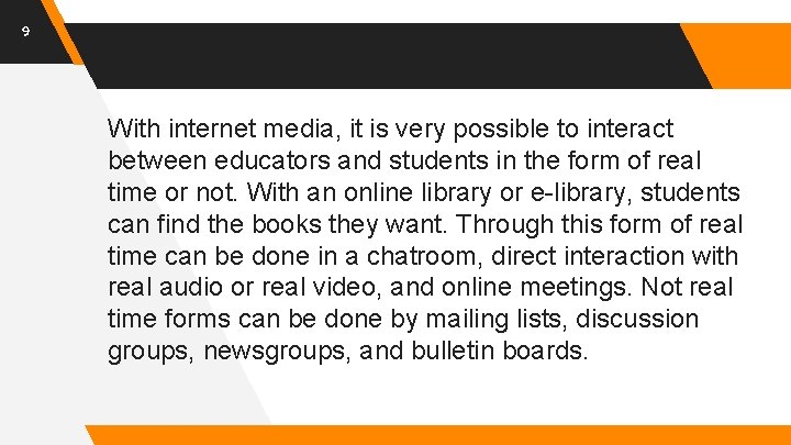 9 With internet media, it is very possible to interact between educators and students