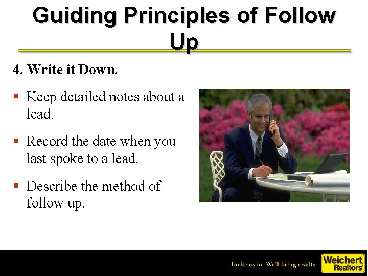 Guiding Principles of Follow Up 4. Write it Down. § Keep detailed notes about