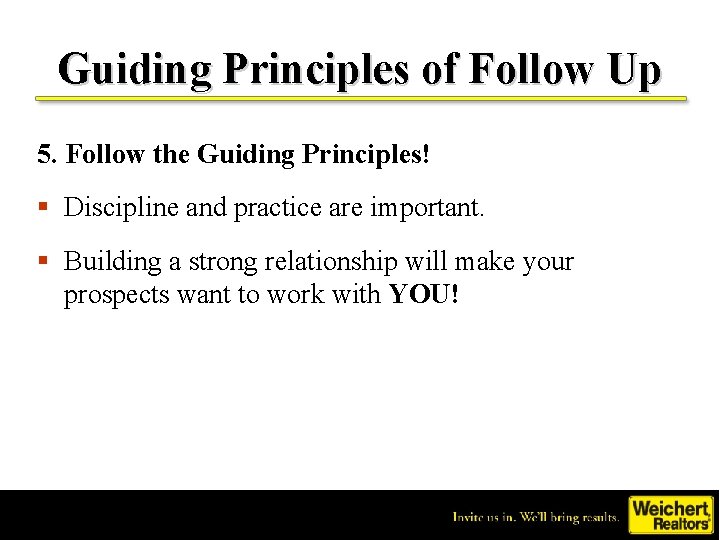 Guiding Principles of Follow Up 5. Follow the Guiding Principles! § Discipline and practice