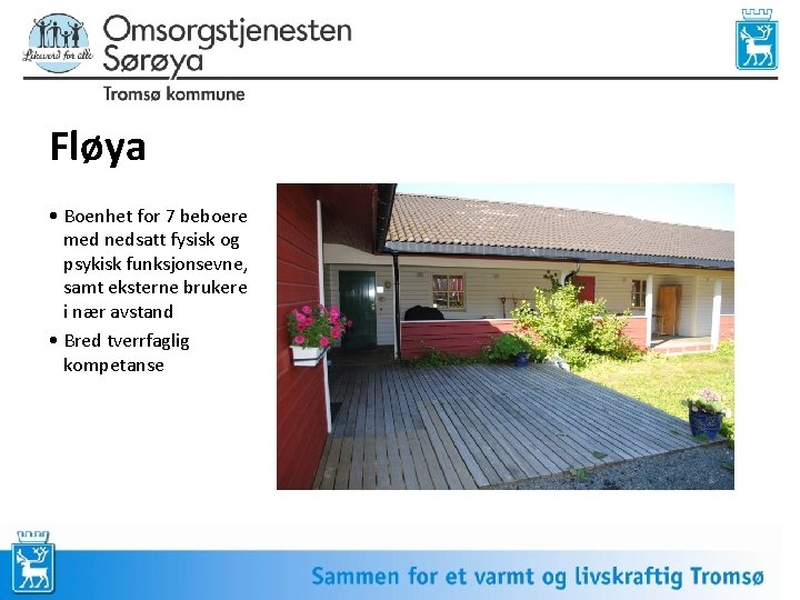 Fløya • Boenhet for 7 beboere med nedsatt fysisk og psykisk funksjonsevne, samt eksterne