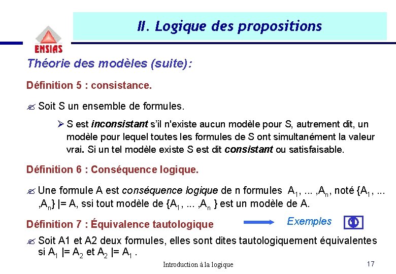 II. Logique des propositions Théorie des modèles (suite): Définition 5 : consistance. ? Soit II. Logique des propositions Théorie des modèles (suite): Définition 5 : consistance. ? Soit