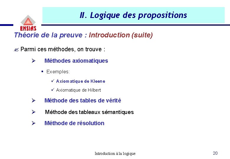 II. Logique des propositions Théorie de la preuve : Introduction (suite) ? Parmi ces II. Logique des propositions Théorie de la preuve : Introduction (suite) ? Parmi ces