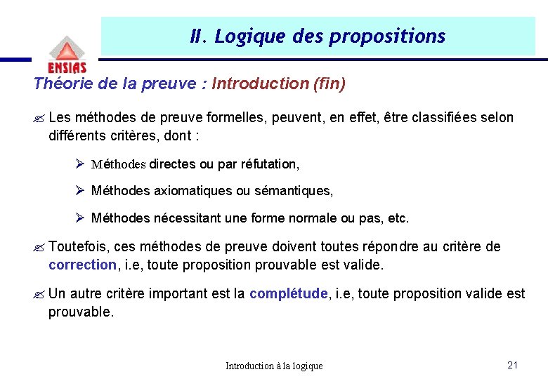 II. Logique des propositions Théorie de la preuve : Introduction (fin) ? Les méthodes II. Logique des propositions Théorie de la preuve : Introduction (fin) ? Les méthodes