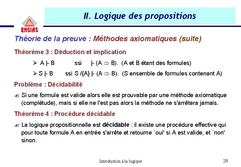II. Logique des propositions Théorie de la preuve : Méthodes axiomatiques (suite) Théorème 3 II. Logique des propositions Théorie de la preuve : Méthodes axiomatiques (suite) Théorème 3