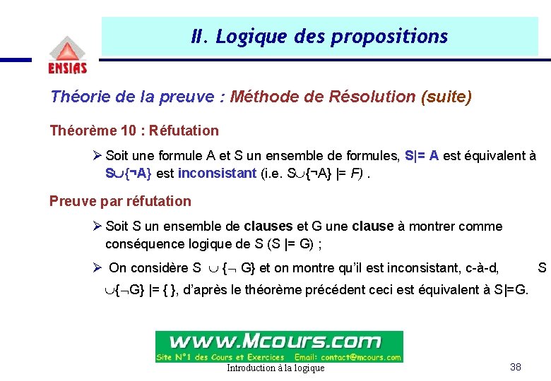 II. Logique des propositions Théorie de la preuve : Méthode de Résolution (suite) Théorème II. Logique des propositions Théorie de la preuve : Méthode de Résolution (suite) Théorème