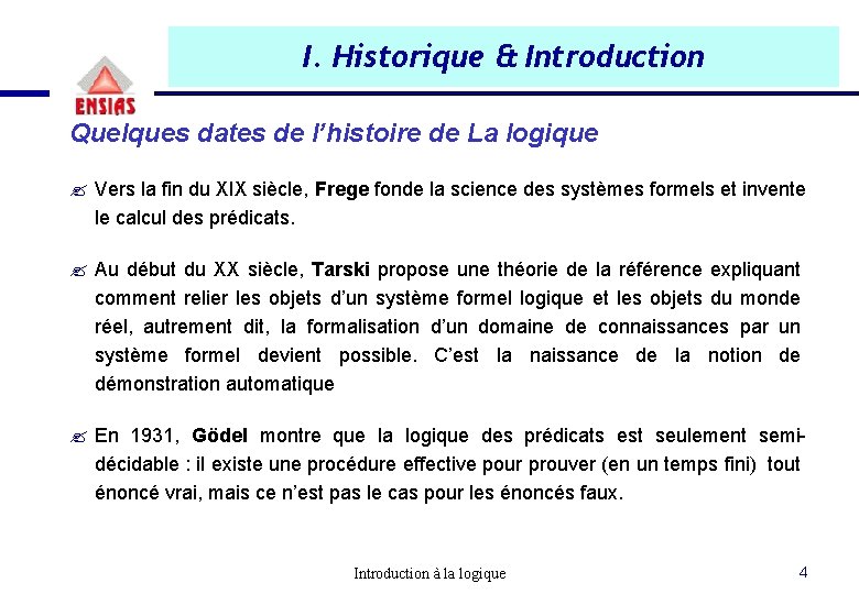I. Historique & Introduction Quelques dates de l’histoire de La logique ? Vers la I. Historique & Introduction Quelques dates de l’histoire de La logique ? Vers la