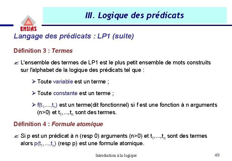 III. Logique des prédicats Langage des prédicats : LP 1 (suite) Définition 3 : III. Logique des prédicats Langage des prédicats : LP 1 (suite) Définition 3 :