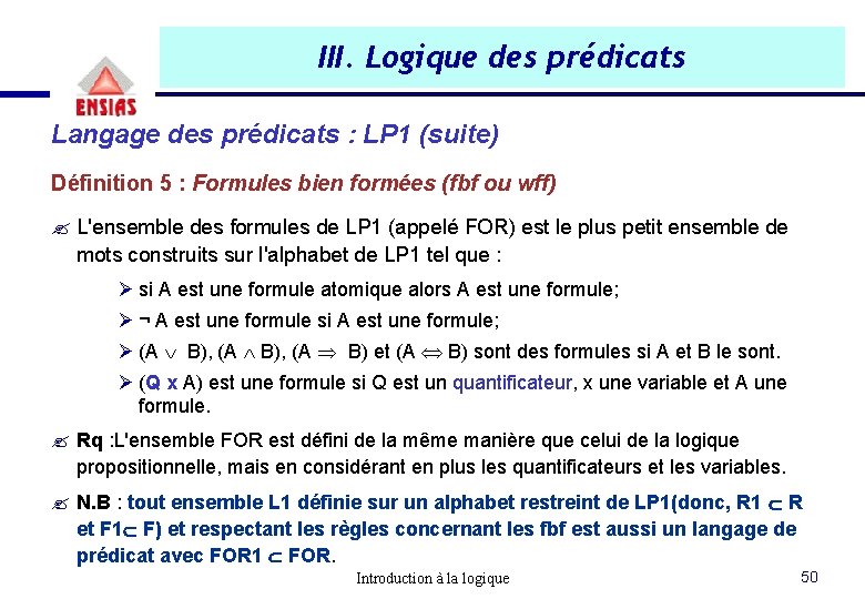 III. Logique des prédicats Langage des prédicats : LP 1 (suite) Définition 5 : III. Logique des prédicats Langage des prédicats : LP 1 (suite) Définition 5 :