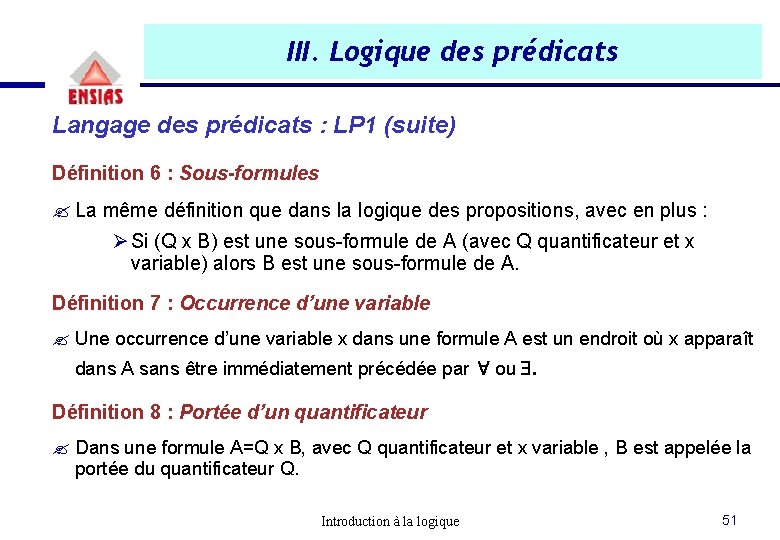 III. Logique des prédicats Langage des prédicats : LP 1 (suite) Définition 6 : III. Logique des prédicats Langage des prédicats : LP 1 (suite) Définition 6 :
