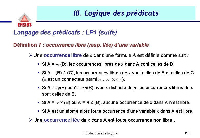 III. Logique des prédicats Langage des prédicats : LP 1 (suite) Définition 7 : III. Logique des prédicats Langage des prédicats : LP 1 (suite) Définition 7 :